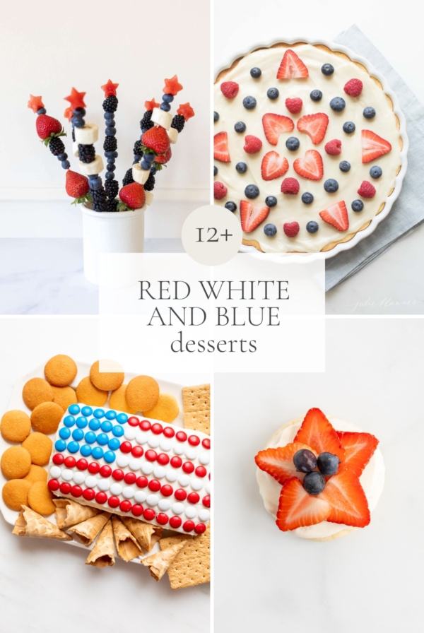 A collage of four different Fourth of July desserts, with a title in the center reading "12+ Red White and Blue Desserts".