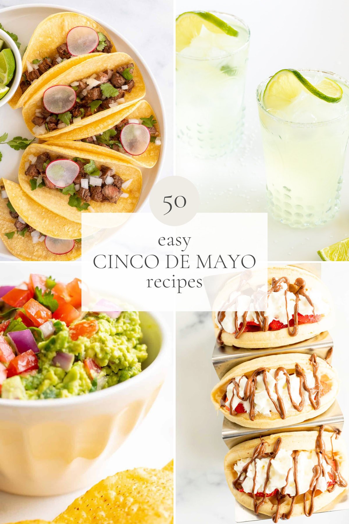 Collage of the Cinco de Mayo menu including tacos, a lime beverage, and a dessert topped with caramel, titled "50 Easy Cinco de Mayo Recipes.