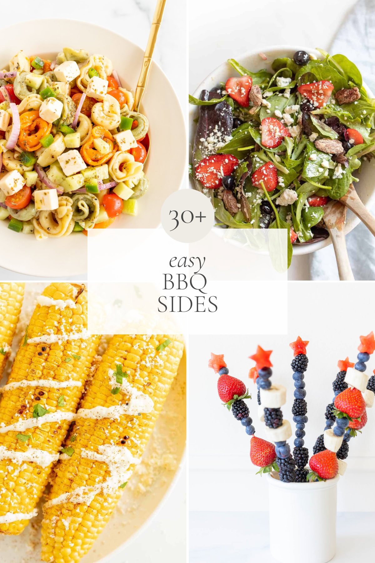 Four images of BBQ sides: a pasta salad, a mixed greens salad, corn on the cob with cheese and spices, and fruit skewers with blueberries and strawberries. Text in the center reads "30+ easy BBQ SIDES." Perfect accompaniments for your next outdoor gathering!