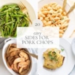 A graphic with a variety of side dishes, headline reads "20 easy sides for pork chops"