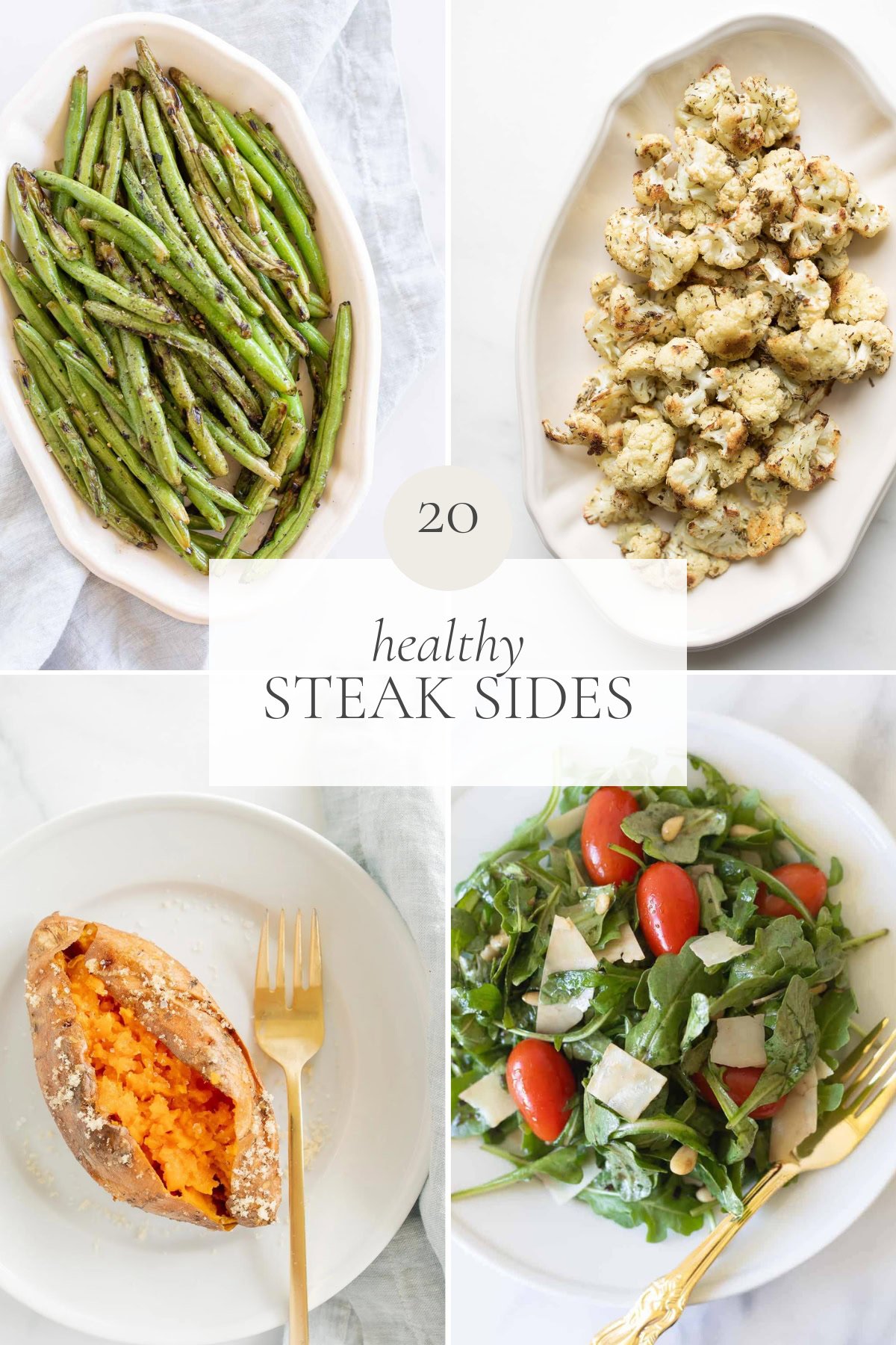 A vibrant collage showcases healthy steak sides: grilled green beans, roasted cauliflower, baked sweet potato, and a mixed green salad with cherry tomatoes. Text overlay reads "20 Healthy Steak Sides.