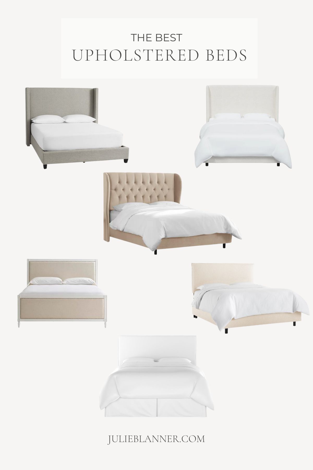 A graphic featuring several different images of upholstered beds. Title against a cream background reads "The Best Upholstered Beds". Image is attributed to www.julieblanner.com at the base.