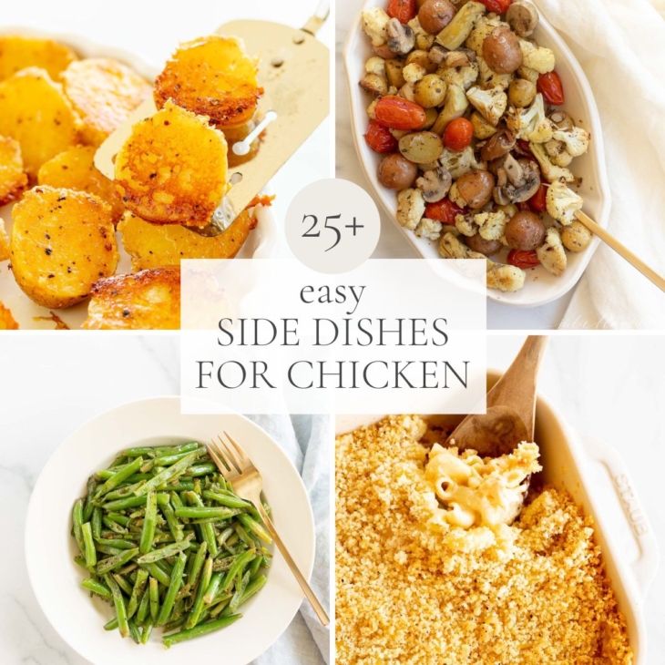 A graphic compilation of four images of side dish recipes, title reads "25+ Easy Side Dishes for Chicken"