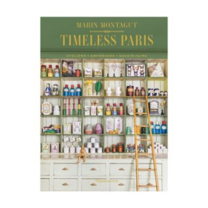The cover of the book "Timeless Paris" by Marin Montagut features shelves with decorative books, charming items, bottles, and a ladder set against a light green background.