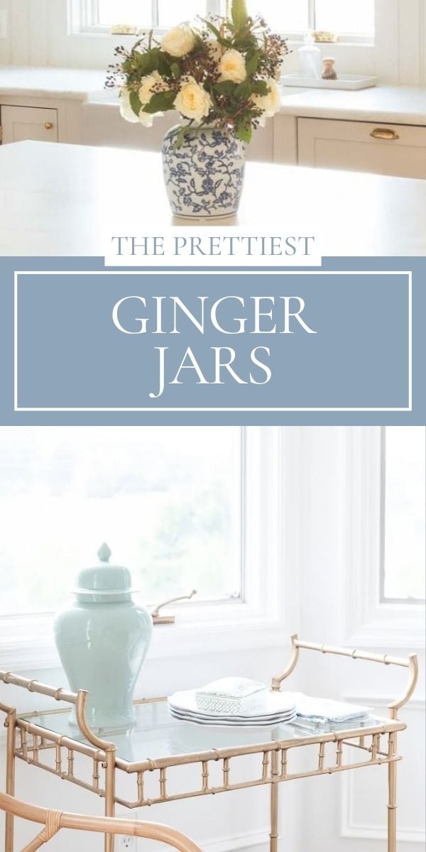 A vase with flowers and a light blue ginger jar on a tray are displayed in a bright, white kitchen setting, beautifully capturing the timeless charm of ginger jars. Text reads: “The Prettiest Ginger Jars.”.