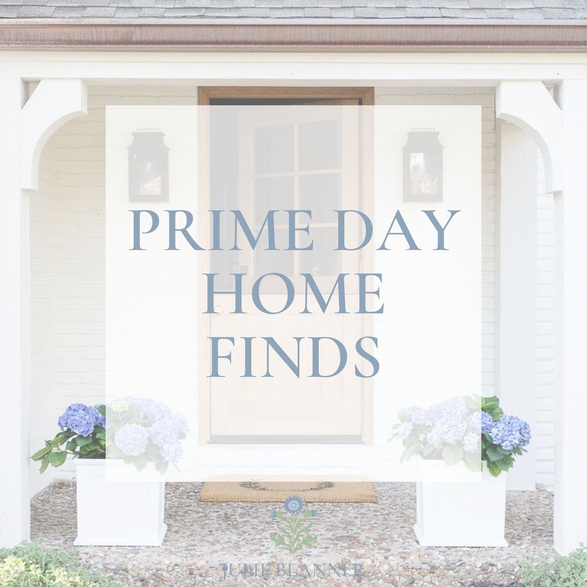 A front porch with a wooden door, white brick walls, two lantern lights, and planters filled with purple and blue hydrangeas; text reads "Prime Day Home Finds" for the best Prime Day deals.