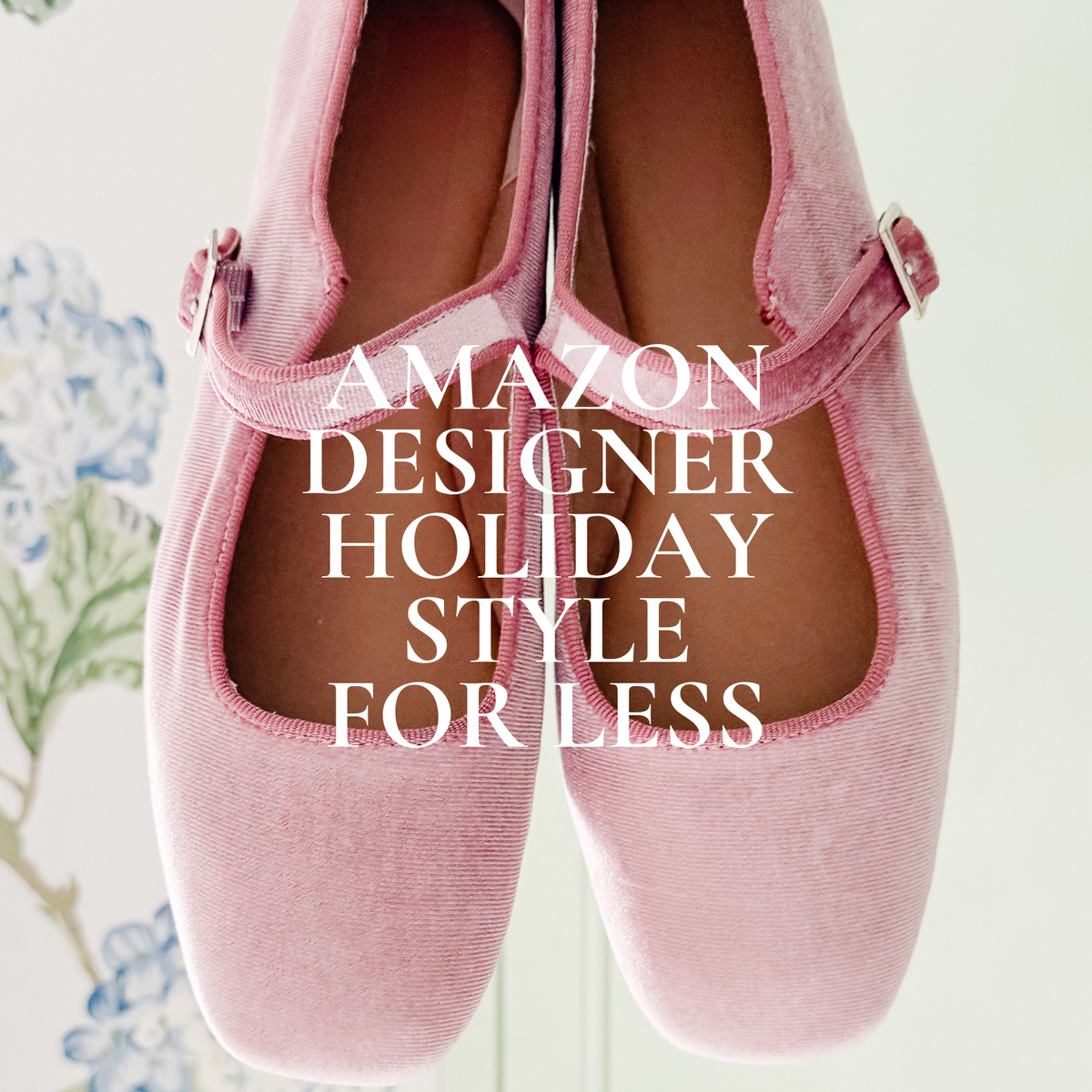 Close-up of a pair of pink velvet Mary Jane shoes with the text "Amazon Designer Holiday Style For Less — Perfect Finds for Prime Day" displayed over them.